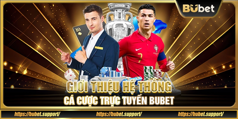 Giới thiệu hệ thống cá cược trực tuyến Bubet