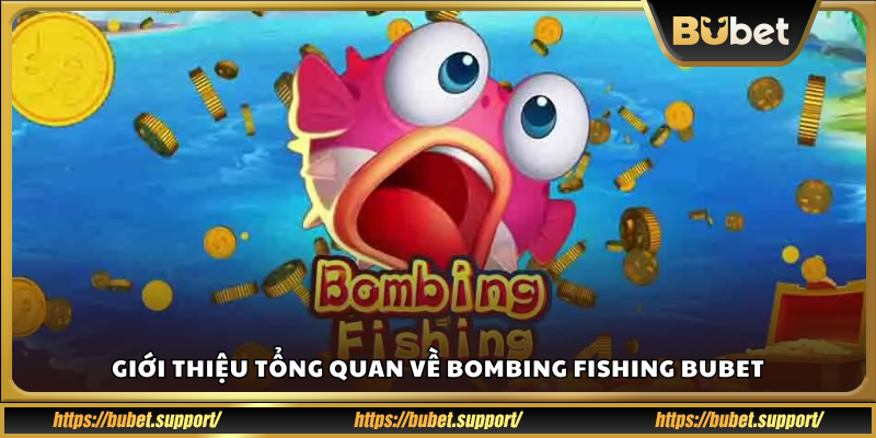 Bombing Fishing Bubet là gì?