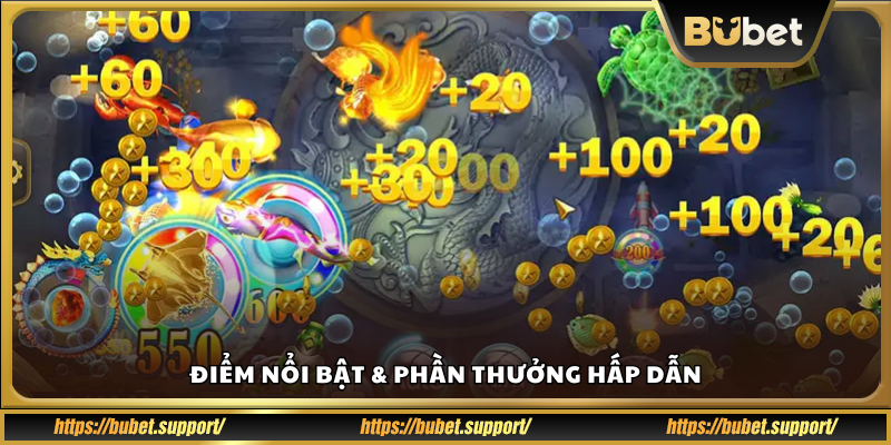 Các tính năng đáng chú ý và phần thưởng trong game