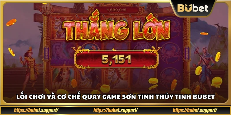 Hướng dẫn lối chơi slot Sơn Tinh Thủy Tinh Bubet