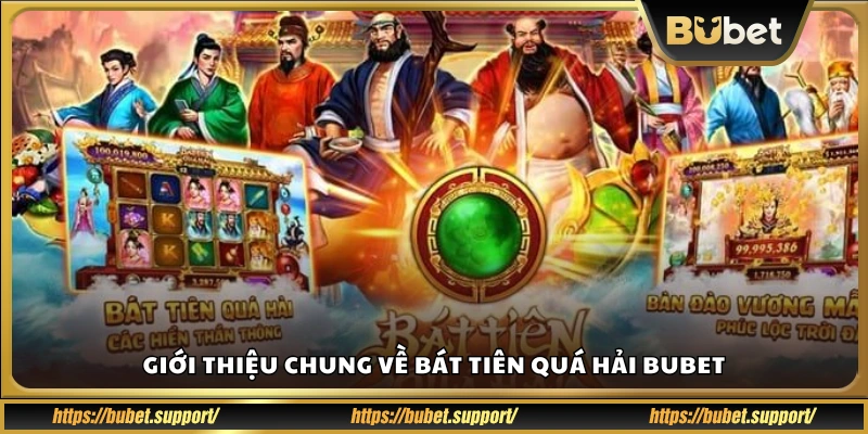 Tổng quan game slot Bát Tiên Quá Hải tại Bubet