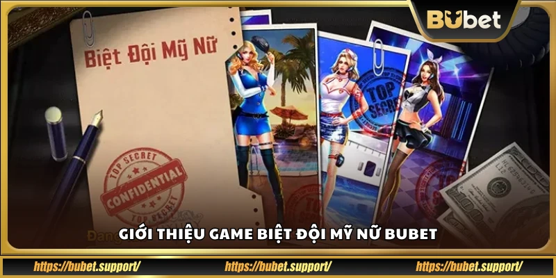 Tổng quan về trò chơi Biệt đội mỹ nữ Bubet