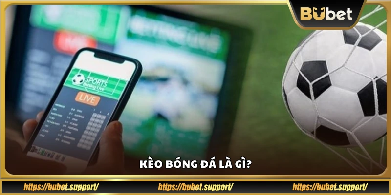 Định nghĩa kèo cá cược bóng đá