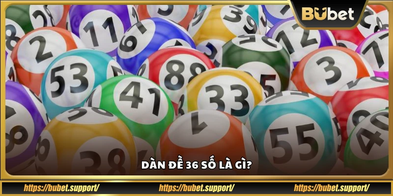 Khái niệm và lợi ích của dàn 36 số