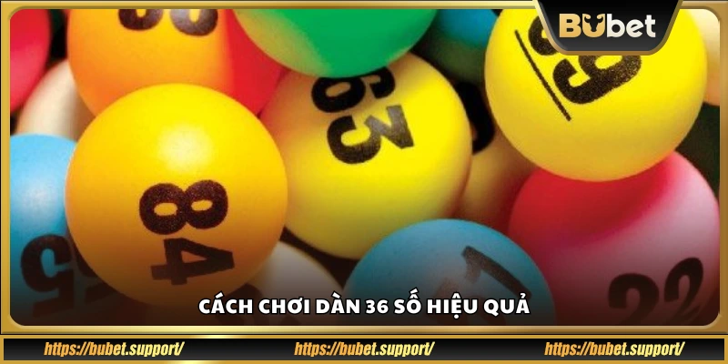 Mẹo đánh dàn 36 số dễ trúng