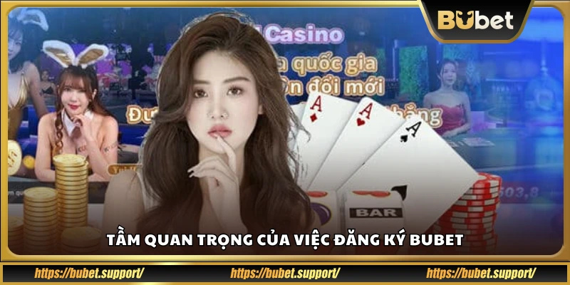 Lý do bạn nên đăng ký tài khoản tại Bubet