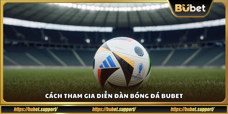 Hướng dẫn đăng ký và sử dụng diễn đàn Bubet