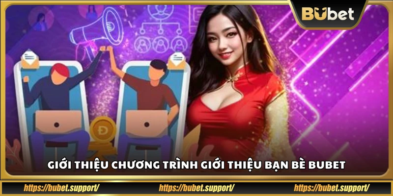 Thông tin khởi đầu về chương trình giới thiệu bạn bè Bubet
