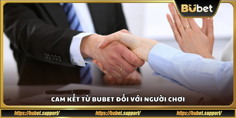 Những điều Bubet đảm bảo cho hội viên