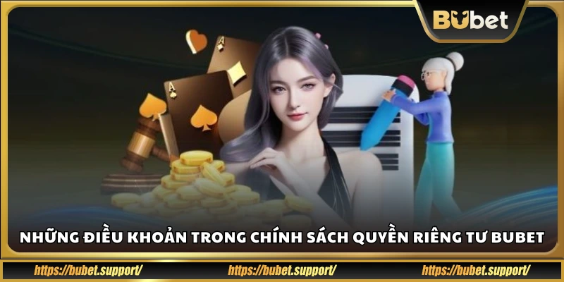 Các quy định cụ thể trong chính sách quyền riêng tư Bubet