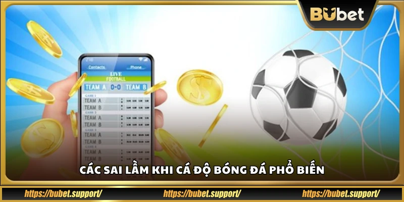 Những sai lầm khi cá độ bóng đá thường gặp