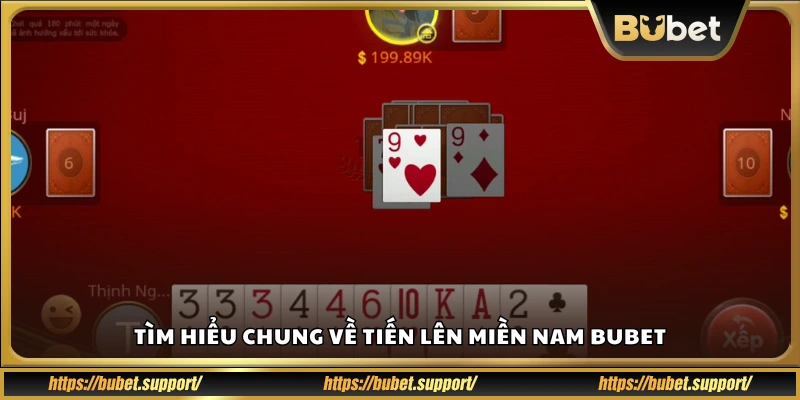 Khái quát trò chơi Tiến Lên Miền Nam tại Bubet