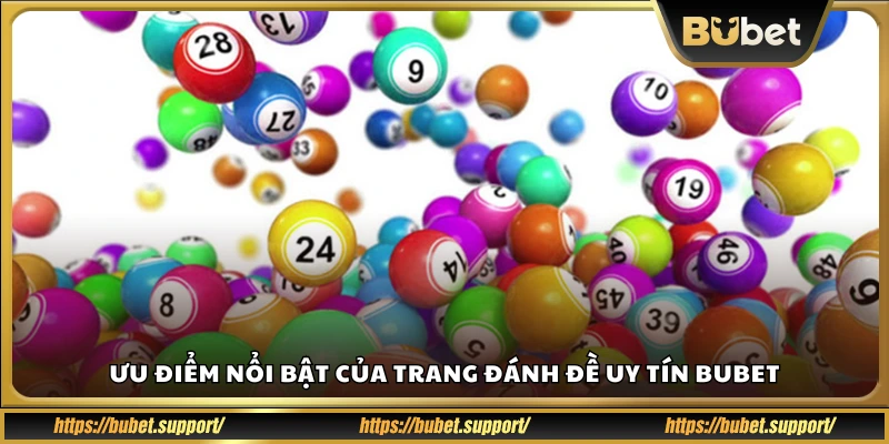 Những điểm mạnh của trang đánh đề uy tín Bubet